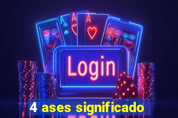 4 ases significado